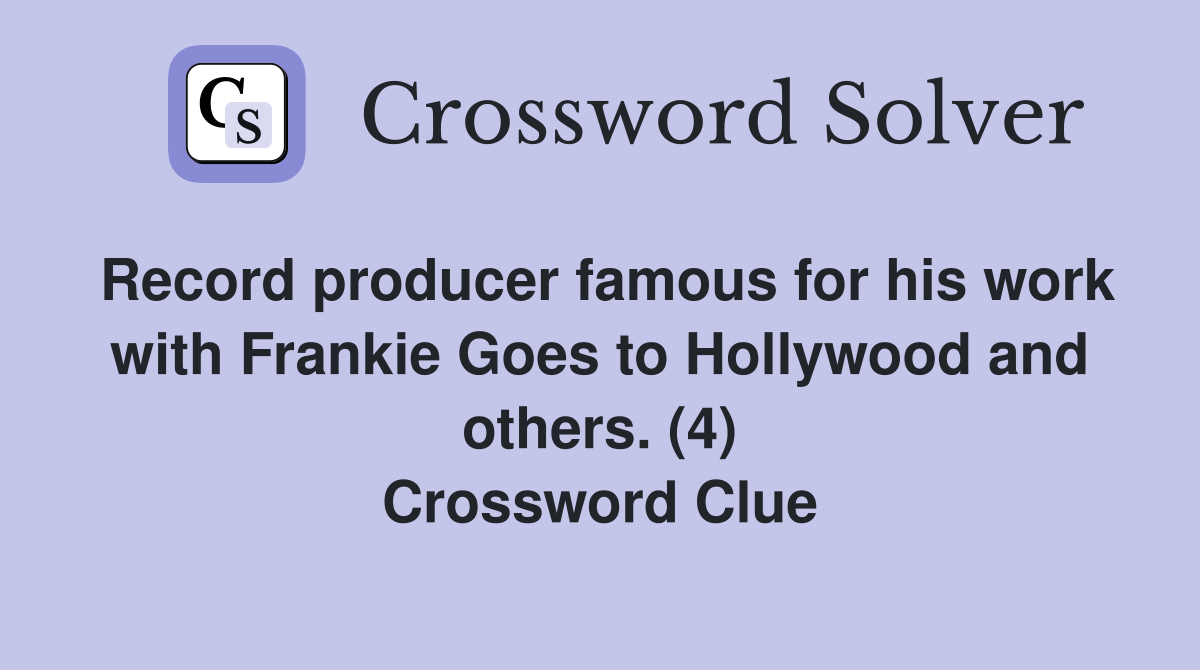 Record producer famous for his work with Frankie Goes to Hollywood and